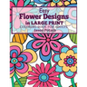 Easy Flowers Designs in Large Print: Coloring Book For Adults