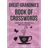 Great-Grandma's Book of Crosswords: 100 novelty crossword puzzles
