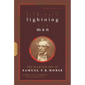 Lightning Man: The Accursed Life of Samuel F. B. Morse