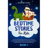 Bedtime Stories for Kids: (Book 1) Help your Kid Sleep Better with the Land of Relaxing Stories for Boys about Dinosaurs and Fantasy Adventures.