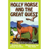Holly Horse And the Great Quest: A beautifully illustrated children's book with animals, nature and valuable life lesson