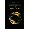 Some Flowers and Some Thorns