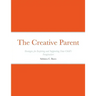 The Creative Parent: Strategies for Inspiring and Supporting Your Child's Imagination
