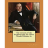 The autocrat of the breakfast-table. By: Oliver Wendell Holmes Sr.