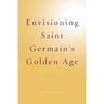 Envisioning Saint Germain's Golden Age