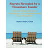Secrets Revealed by a Timeshare Insider: How to Write Off Your Timeshare, Your Expenses and Your Vacations