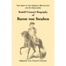 Biography of Baron Von Steuben, the Army of the American Revolution and Its Organizer: Rudolf Cronau's Biography of Baron Von Steuben