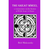 The Great Wheel: a commentary on the System of W.B. Yeats' A Vision
