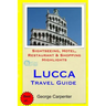 Lucca Travel Guide: Sightseeing, Hotel, Restaurant & Shopping Highlights