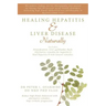 Healing Hepatitis & Liver Disease Naturally: Detoxification. Liver Gallbladder Flush. Alternative Remedies for Hepatitis C. Heal Hepatitis B with Natu
