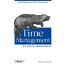 Time Management for System Administrators: Stop Working Late and Start Working Smart