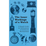 Inner Workings of a Watch - A Simple Guide for Enthusiasts of Clockwork Mechanisms