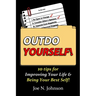 Outdo Yourself!: 10 tips for Improving Your Life & Being Your Best Self!