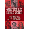 Great Men and Famous Women: Workmen and Heroes