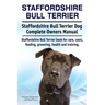 Staffordshire Bull Terrier. Staffordshire Bull Terrier Dog Complete Owners Manual. Staffordshire Bull Terrier book for care, costs, feeding, grooming,