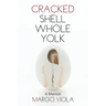 Cracked Shell Whole Yolk: A Memoir