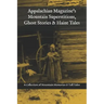 Appalachian Magazine's Mountain Superstitions, Ghost Stories & Haint Tales: A Collection of Memories & Commentaries from the Mountains of Appalachia