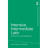 Intensive Intermediate Latin: A Grammar and Workbook