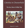 Cahokia in Chesterfield: The Sun, Moon & Milky Way