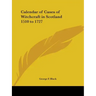 Calendar of Cases of Witchcraft in Scotland 1510 to 1727