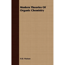 Modern Theories Of Organic Chemistry