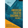 American Theatre Ensembles Volume 2: Post-1995: The Builders Association, Pig Iron Theatre, Rude Mechs, Radiohole, The Civilians, and 600 Highwaymen