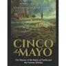 Cinco de Mayo: The History of the Battle of Puebla and the Famous Holiday