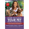 How To Save Your Pet From A Disaster: The Essential Emergency Preparedness Guide for Feathered Friends and Fur Babies