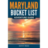Maryland Bucket List Adventure Guide