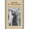 Empire in the Heimat: Colonialism and Public Culture in the Third Reich