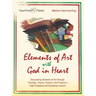 Elements of Art with God in Heart: Discovering Elements of Art Through Theology, Theory, Practice, and Projects in Eight Engaging and Equipping Lesson