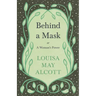 Behind a Mask: Or, a Woman's Power