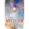 Mysticism: Unlocking the Path of the Mystic and Embracing Mystery and Intuition Through Meditation