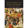 Seven Words of Jesus and Mary: Lessons on Cana and Calvary