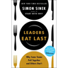 Leaders Eat Last: Why Some Teams Pull Together and Others Don't