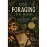 Foraging Log Book: A Guided Forager's Journal for Wild Plants, Mushrooms, Herbs, Berries, Seasonal Finds, Locations, Identification Notes & Outdoor Ad