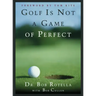 Golf Is Not a Game of Perfect