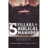 The Five Pillars of Biblical Manhood