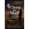 I Choose the MOON: My Journey from the Midwest to the Middle East