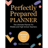 Perfectly Prepared Planner, The Ultimate Planner for Middle and High School Teachers