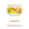 Presenting Magically: Transforming Your Stage Presence with Nlp