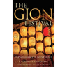 The Gion Festival: Exploring Its Mysteries