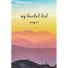 My Bucket List: A Fun And Really Perfect Way To Write Down And Keep Track Of All Of The Things In Life That You Have Wanted To Do, But