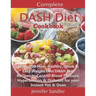 Complete DASH Diet Cookbook: Learn 700 New, Healthy, Quick & Easy Weight Loss DASH Diet Recipes to Control Blood Pressure, Hypertension & Diabetes