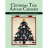 Christmas Tree Advent Calendar: A Country Quilted and Appliquéd Project
