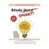 How to Study Smart! NOT Hard!: Effective Scientifically proven Smart Study Techniques to cut your study time in half!