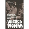 Wicked Woman: Women in Metal from the 1960s to Now