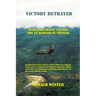 Victory Betrayed: Operation Dewey Canyon: US Marines in Vietnam