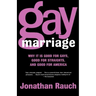 Gay Marriage: Why It Is Good for Gays, Good for Straights, and Good for America