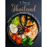 A Taste of Thailand: Simple, Delicious Recipes That You Can Make at Home